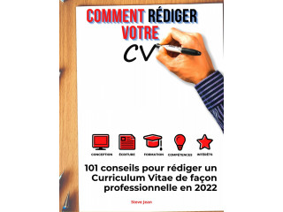 Comment rédiger votre CV : 101 conseils pour rédiger un Curriculum Vitae de façon professionnelle en 2022